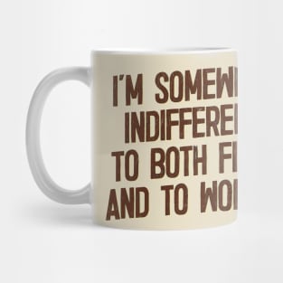 I'm Somewhat Indifferent To Both Fish & To Women Mug